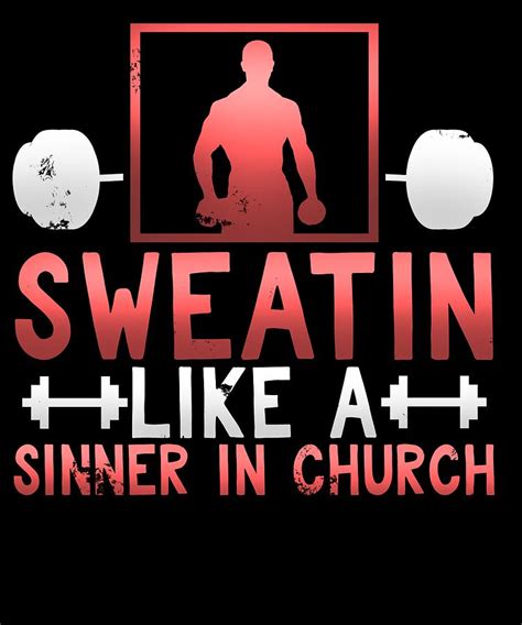 sweatin' like a sinner in church